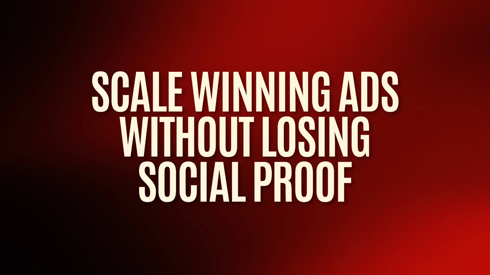 Scale winning ads without losing social proof