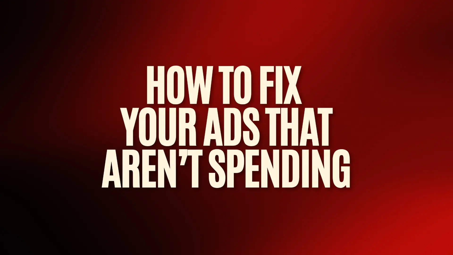 How to fix your ads that aren't spending