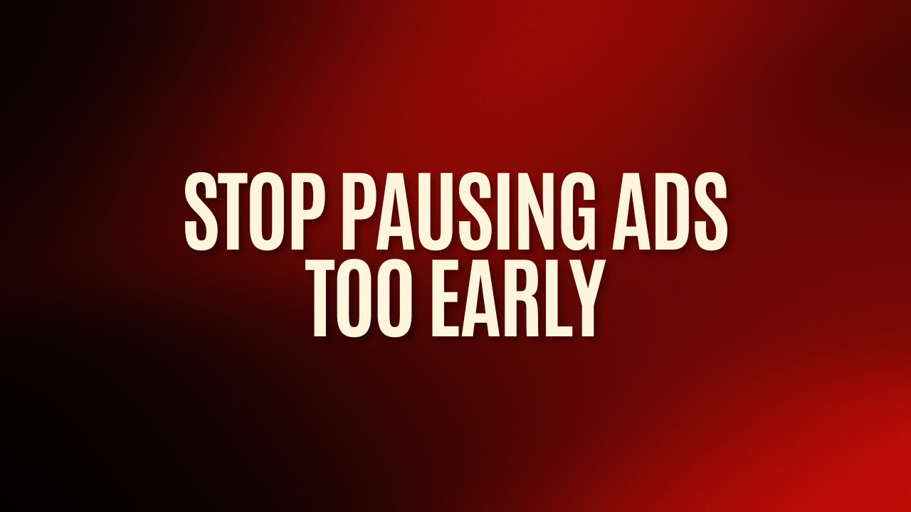 Stop Pausing Ads Too Early